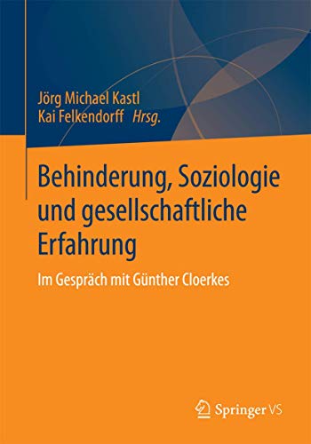 9783658050177: Behinderung, Soziologie und gesellschaftliche Erfahrung: Im Gesprch mit Gnther Cloerkes (German Edition)