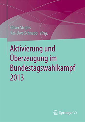 Beispielbild fr Aktivierung und berzeugung im Bundestagswahlkampf 2013 zum Verkauf von medimops