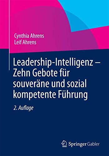 Stock image for Leadership-Intelligenz - Zehn Gebote fur souverane und sozial kompetente Fuhrung for sale by Chiron Media