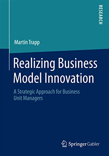 Stock image for Realizing Business Model Innovation : A Strategic Approach for Business Unit Managers for sale by Chiron Media