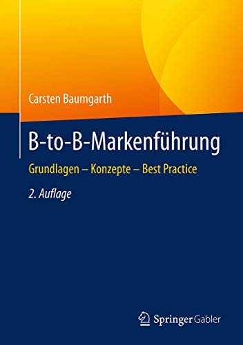 Stock image for B-to-B-Markenfhrung: Grundlagen - Konzepte - Best Practice (German Edition) for sale by Brook Bookstore