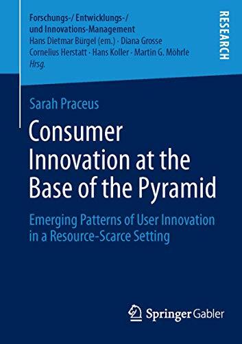 Stock image for Consumer Innovation at the Base of the Pyramid : Emerging Patterns of User Innovation in a Resource-Scarce Setting for sale by Chiron Media