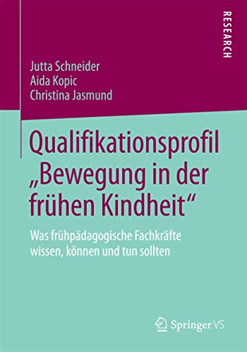 Stock image for Qualifikationsprofil Bewegung in der fruhen Kindheit" : Was fruhpadagogische Fachkrafte wissen, konnen und tun sollten for sale by Chiron Media