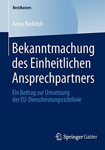 9783658051235: Bekanntmachung des Einheitlichen Ansprechpartners: Ein Beitrag zur Umsetzung der EU-Dienstleistungsrichtlinie (BestMasters) (German Edition)
