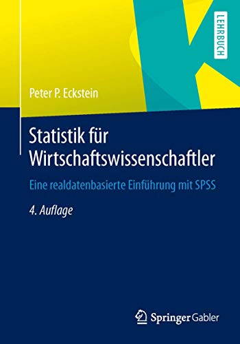 Beispielbild fr Statistik fr Wirtschaftswissenschaftler: Eine Realdatenbasierte Einfhrung mit SPSS (German Edition) zum Verkauf von medimops