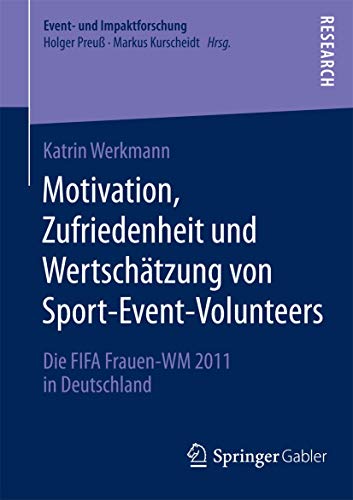 Stock image for Motivation, Zufriedenheit und Wertschatzung von Sport-Event-Volunteers : Die FIFA Frauen-WM 2011 in Deutschland for sale by Chiron Media