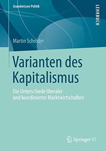 Stock image for Varianten des Kapitalismus : Die Unterschiede liberaler und koordinierter Marktwirtschaften for sale by Chiron Media