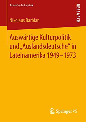 Stock image for Auswrtige Kulturpolitik und ?Auslandsdeutsche" in Lateinamerika 1949-1973 (German Edition) for sale by Lucky's Textbooks