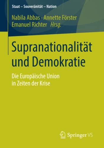 Imagen de archivo de Supranationalitt und Demokratie: Die Europische Union in Zeiten der Krise (Staat - Souvernitt - Nation) (German Edition) a la venta por medimops