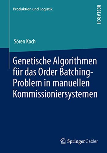 Stock image for Genetische Algorithmen fur das Order Batching-Problem in manuellen Kommissioniersystemen for sale by Chiron Media