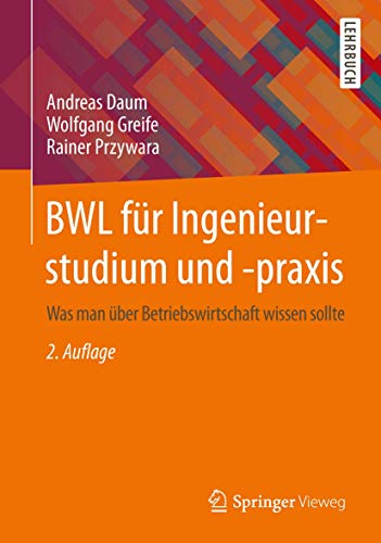 Beispielbild fr BWL fr Ingenieurstudium und -praxis: Was man ber Betriebswirtschaft wissen sollte zum Verkauf von Buchmarie