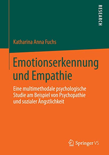 Beispielbild fr Emotionserkennung und Empathie: Eine multimethodale psychologische Studie am Beispiel von Psychopathie und sozialer ngstlichkeit zum Verkauf von Antiquariat Trger