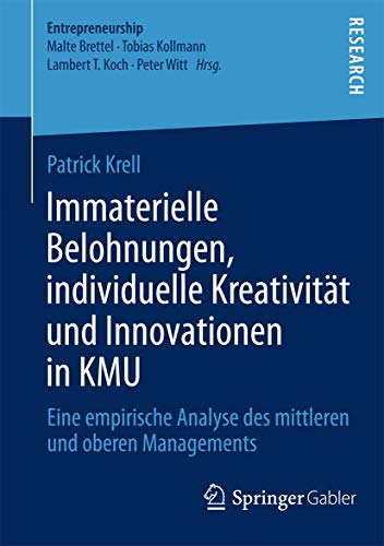 Stock image for Immaterielle Belohnungen, individuelle Kreativitt und Innovationen in KMU: Eine empirische Analyse des mittleren und oberen Managements (Entrepreneurship) (German Edition) for sale by Lucky's Textbooks