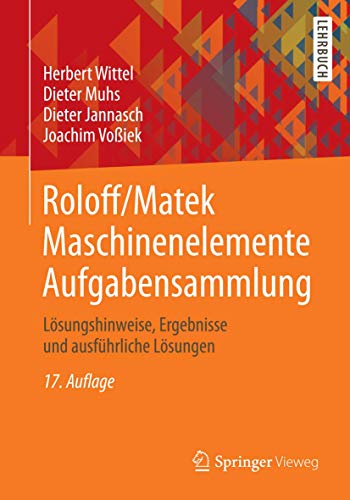 Beispielbild fr Roloff/Matek Maschinenelemente Aufgabensammlung: Lsungshinweise, Ergebnisse und ausfhrliche Lsungen zum Verkauf von medimops