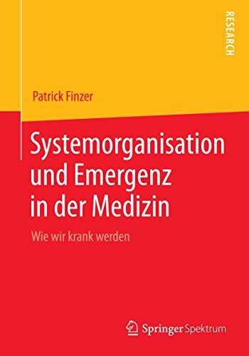 Stock image for Systemorganisation und Emergenz in der Medizin: Wie wir krank werden (German Edition) for sale by Lucky's Textbooks