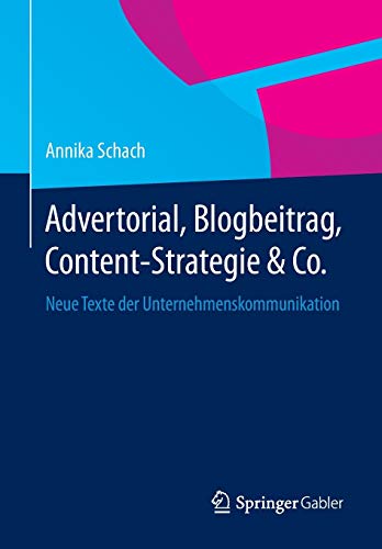 Stock image for Advertorial, Blogbeitrag, Content-Strategie & Co.: Neue Texte der Unternehmenskommunikation for sale by medimops