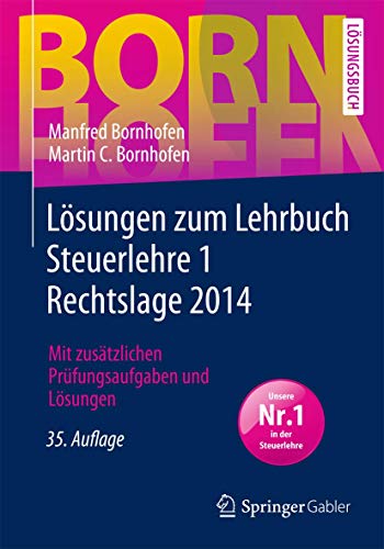 Stock image for Lsungen zum Lehrbuch Steuerlehre 1 Rechtslage 2014: Mit zustzlichen Prfungsaufgaben und Lsungen (Bornhofen Steuerlehre 1 L) for sale by medimops