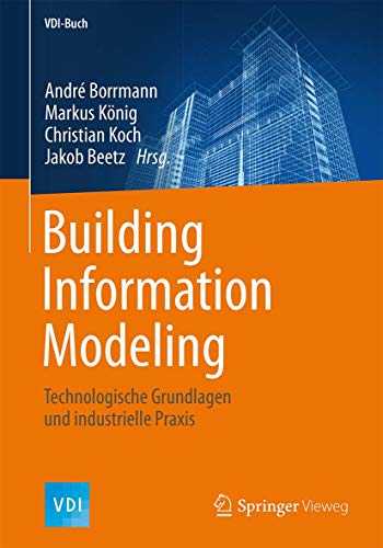 Beispielbild fr Building Information Modeling: Technologische Grundlagen und industrielle Praxis (VDI-Buch) zum Verkauf von medimops