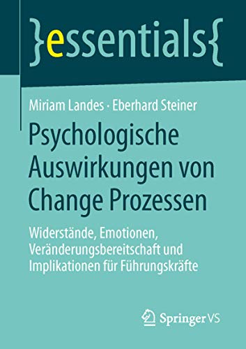 9783658056414: Psychologische Auswirkungen Von Change Prozessen: Widerstnde, Emotionen, Vernderungsbereitschaft Und Implikationen Fr Fhrungskrfte