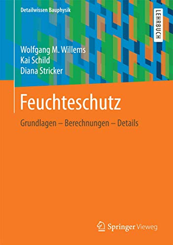 Stock image for Feuchteschutz: Grundlagen ? Berechnungen ? Details (Detailwissen Bauphysik) (German Edition) for sale by GF Books, Inc.