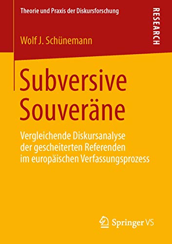 9783658057084: Subversive Souverne: Vergleichende Diskursanalyse der gescheiterten Referenden im europischen Verfassungsprozess (Theorie und Praxis der Diskursforschung)