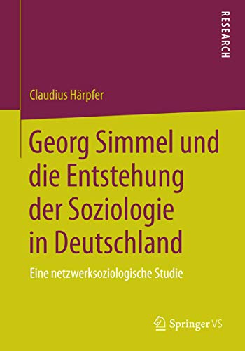 Stock image for Georg Simmel und die Entstehung der Soziologie in Deutschland : Eine netzwerksoziologische Studie for sale by Chiron Media