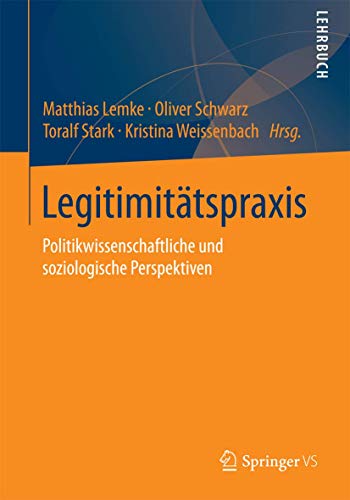 Stock image for Legitimittspraxis: Politikwissenschaftliche und soziologische Perspektiven (German Edition) for sale by Lucky's Textbooks