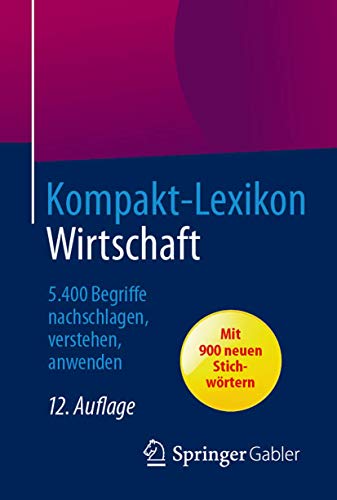 Stock image for Kompakt-Lexikon Wirtschaft : 5.400 Begriffe nachschlagen, verstehen, anwenden for sale by Chiron Media