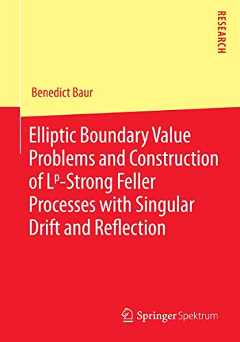 Stock image for Elliptic Boundary Value Problems and Construction of Lp-Strong Feller Processes with Singular Drift and Reflection. for sale by Gast & Hoyer GmbH