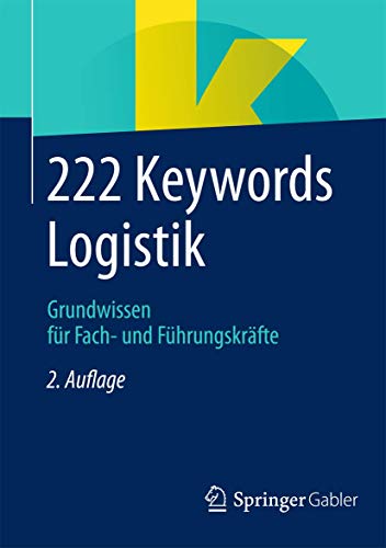 Stock image for 222 Keywords Logistik : Grundwissen fr Fach- und Fhrungskrfte for sale by Blackwell's