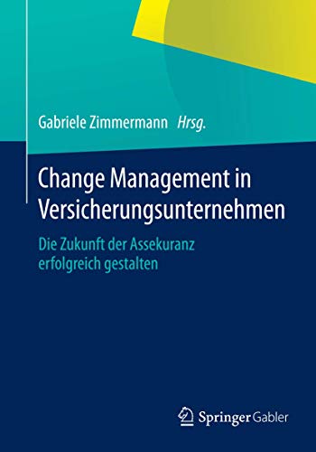 9783658059736: Change Management in Versicherungsunternehmen: Die Zukunft der Assekuranz erfolgreich gestalten
