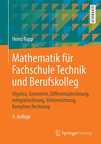 Beispielbild fr Mathematik fr Fachschule Technik und Berufskolleg: Algebra, Geometrie, Differentialrechnung, Integralrechnung, Vektorrechnung, Komplexe Rechnung zum Verkauf von medimops