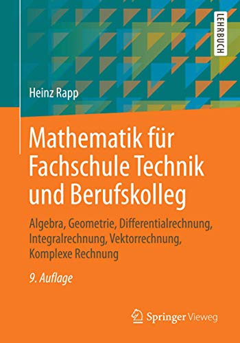 9783658059842: Mathematik fr Fachschule Technik und Berufskolleg: Algebra, Geometrie, Differentialrechnung, Integralrechnung, Vektorrechnung, Komplexe Rechnung (German Edition)