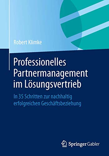 Beispielbild fr Professionelles Partnermanagement im Lsungsvertrieb: In 35 Schritten zur nachhaltig erfolgreichen Geschftsbeziehung zum Verkauf von medimops