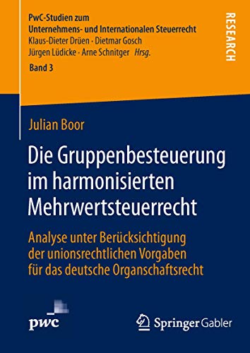 9783658061364: Die Gruppenbesteuerung Im Harmonisierten Mehrwertsteuerrecht: Analyse Unter Bercksichtigung Der Unionsrechtlichen Vorgaben Fr Das Deutsche Organschaftsrecht: 3