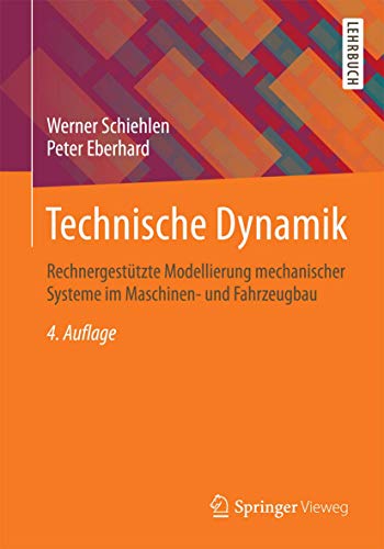 Stock image for Technische Dynamik: Rechnergesttzte Modellierung mechanischer Systeme im Maschinen- und Fahrzeugbau (German Edition) for sale by Book Deals