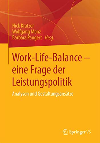 Stock image for Work-Life-Balance - eine Frage der Leistungspolitik: Analysen und Gestaltungsanstze (German Edition) for sale by Books Unplugged