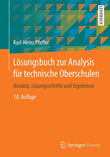 9783658063795: Lsungsbuch zur Analysis fr technische Oberschulen: Anstze, Lsungsschritte und Ergebnisse (German Edition)