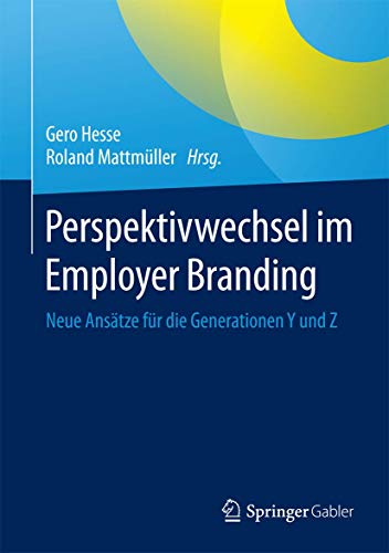 9783658063832: Perspektivwechsel im Employer Branding: Neue Anstze fr die Generationen Y und Z