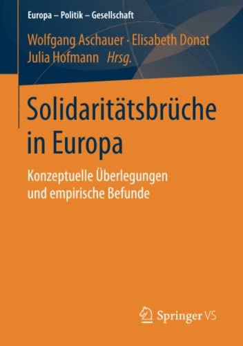 Beispielbild fr Solidarittsbrche in Europa: Konzeptuelle berlegungen und empirische Befunde (Europa - Politik - Gesellschaft) zum Verkauf von medimops