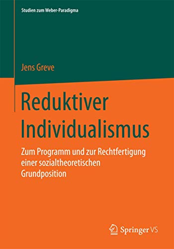 Stock image for Reduktiver Individualismus : Zum Programm und zur Rechtfertigung einer sozialtheoretischen Grundposition for sale by Chiron Media