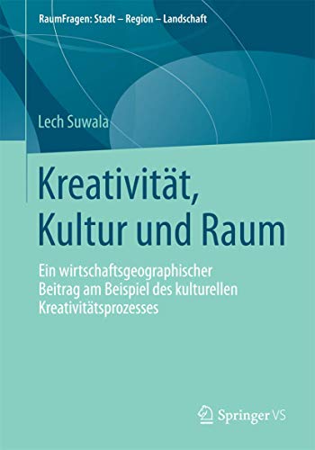 Beispielbild fr Kreativitat, Kultur und Raum : Ein wirtschaftsgeographischer Beitrag am Beispiel des kulturellen Kreativitatsprozesses zum Verkauf von Chiron Media