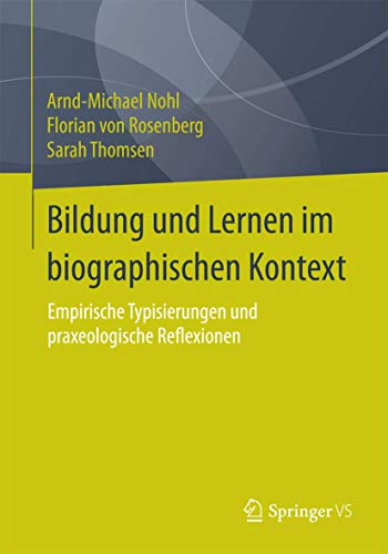 9783658066017: Bildung und Lernen im biographischen Kontext: Empirische Typisierungen und praxeologische Reflexionen