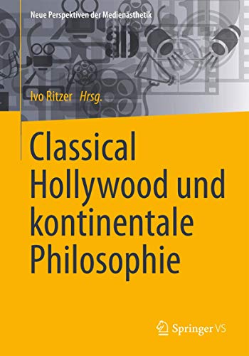 9783658066192: Classical Hollywood und kontinentale Philosophie (Neue Perspektiven der Mediensthetik) (German Edition)