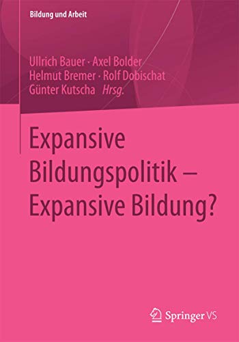 9783658066680: Expansive Bildungspolitik – Expansive Bildung? (Bildung und Arbeit) (German Edition)