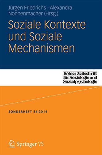 9783658066932: Soziale Kontexte und Soziale Mechanismen (Klner Zeitschrift fr Soziologie und Sozialpsychologie Sonderhefte, 54) (German Edition)