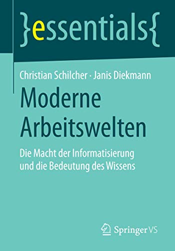 Stock image for Moderne Arbeitswelten : Die Macht der Informatisierung und die Bedeutung des Wissens for sale by Chiron Media