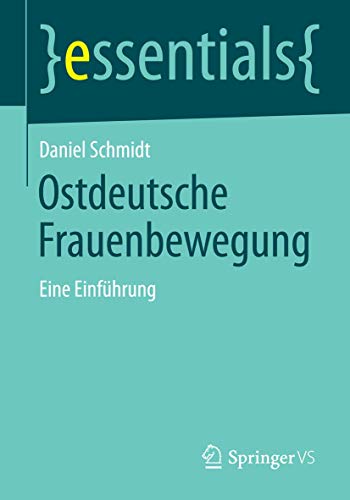 9783658067915: Ostdeutsche Frauenbewegung: Eine Einfhrung (essentials)