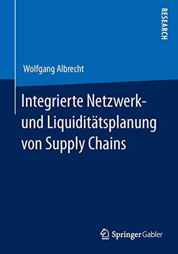 Stock image for Integrierte Netzwerk- und Liquiditatsplanung von Supply Chains for sale by Chiron Media