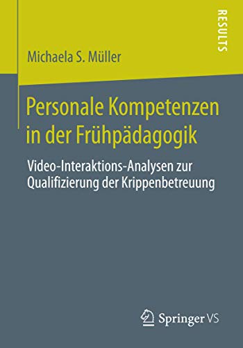 Stock image for Personale Kompetenzen in der Fruhpadagogik : Video-Interaktions-Analysen zur Qualifizierung der Krippenbetreuung for sale by Chiron Media